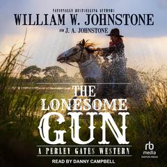 The Lonesome Gun by William W. Johnstone audiobook
