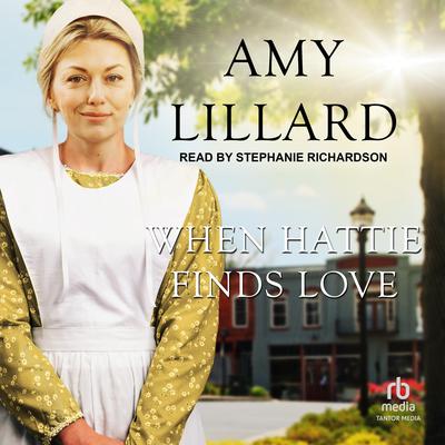 When Hattie Finds Love by Amy Lillard audiobook