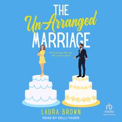 The Un-Arranged Marriage by Laura Brown audiobook