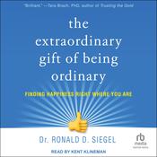 The Extraordinary Gift of Being Ordinary by  Ronald D. Siegel audiobook