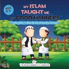 My Islam Taught Me My Good Manners by The Sincere Seeker Collection audiobook