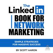 The LinkedIn Book for Network Marketing by  Scott Aaron audiobook