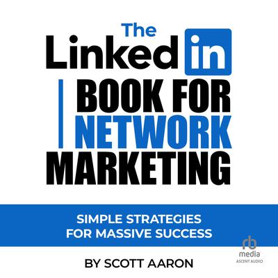 The LinkedIn Book for Network Marketing by Scott Aaron audiobook