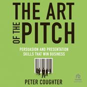 The Art of the Pitch by  Peter Coughter audiobook