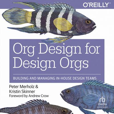 Org Design for Design Orgs by Peter Merholz audiobook