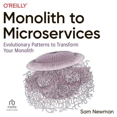 Monolith to Microservices by Sam Newman audiobook