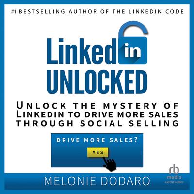 LinkedIn Unlocked by Melonie Dodaro audiobook