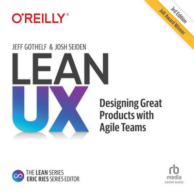 Lean UX: Designing Great Products with Agile Teams 3E by Jeff Gothelf audiobook
