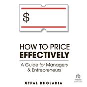 How to Price Effectively by  Utpal Dholakia audiobook