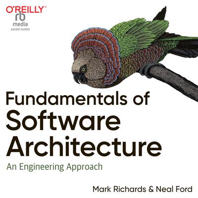 Fundamentals of Software Architecture by Neal Ford audiobook