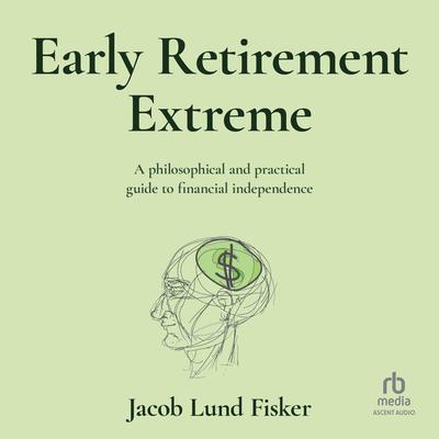 Early Retirement Extreme by Jacob Lund Fisker audiobook