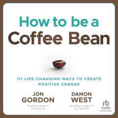 How to be a Coffee Bean by Jon Gordon audiobook