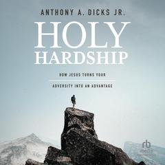 Holy Hardship by Anthony A. Dicks audiobook