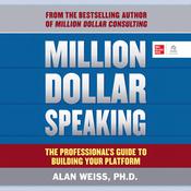 Million Dollar Speaking by  Alan Weiss PhD audiobook