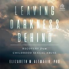 Leaving Darkness Behind by Elizabeth M. Altmaier audiobook