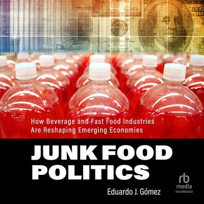 Junk Food Politics by Eduardo J. Gómez audiobook