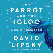 The Parrot and the Igloo by  David Lipsky audiobook
