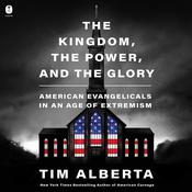 The Kingdom, the Power, and the Glory by  Tim Alberta audiobook