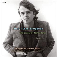 Hell, I Love Everybody: The Essential James Tate by James Tate audiobook