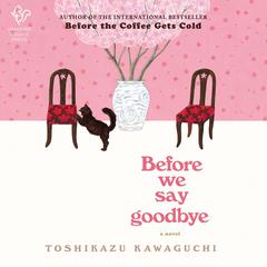 Before We Say Goodbye by Toshikazu Kawaguchi audiobook