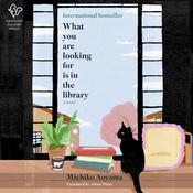 What You Are Looking For Is in the Library by  Michiko Aoyama audiobook