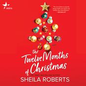 The Twelve Months of Christmas by  Sheila Roberts audiobook
