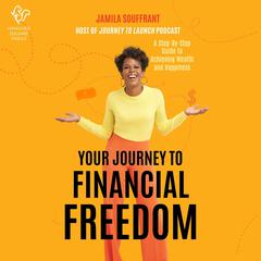 Your Journey to Financial Freedom by Jamila Souffrant audiobook