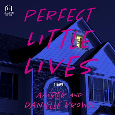 Perfect Little Lives by Amber and Danielle Brown audiobook