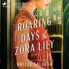 The Roaring Days of Zora Lily by Noelle Salazar audiobook