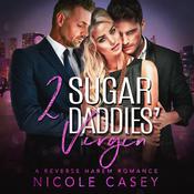 Two Sugar Daddies' Virgin by  Nicole Casey audiobook