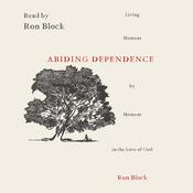 Abiding Dependence by  Ron Block audiobook