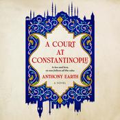 A Court at Constantinople by  Anthony Earth audiobook