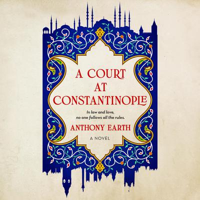 A Court at Constantinople by Anthony Earth audiobook