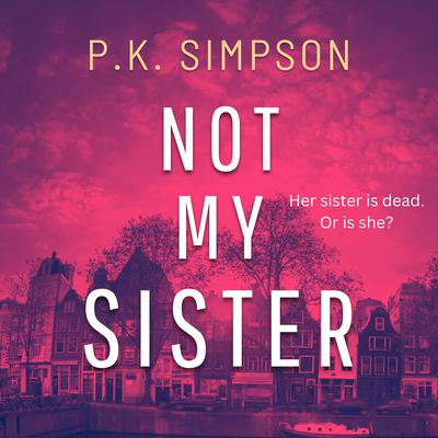 Not My Sister by P.K. Simpson audiobook