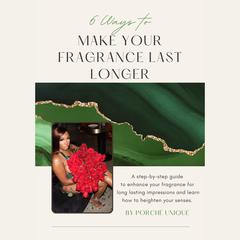 6 Ways To Make Your Fragrance Last Longer by PorchéUnique  audiobook