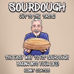 SOURDOUGH - Cut to the Taste! by Kenny Coates audiobook