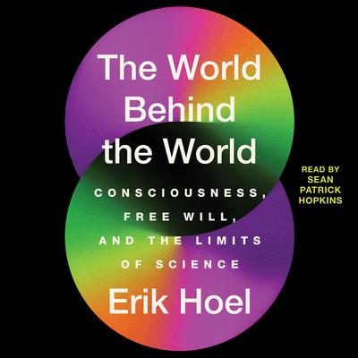 The World Behind the World by Erik Hoel audiobook