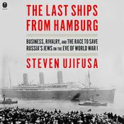 The Last Ships from Hamburg by  Steven Ujifusa audiobook