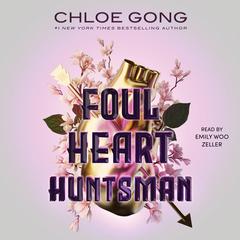 Foul Heart Huntsman by Chloe Gong audiobook