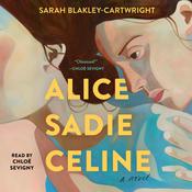 Alice Sadie Celine by  Sarah Blakley-Cartwright audiobook
