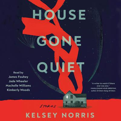 House Gone Quiet by Kelsey Norris audiobook