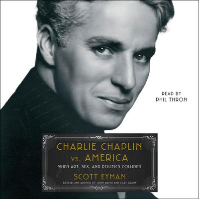 Charlie Chaplin vs. America by Scott Eyman audiobook