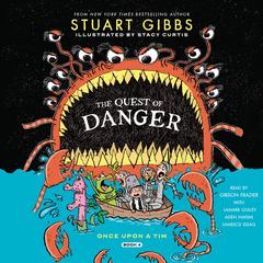The Quest of Danger by Stuart Gibbs audiobook