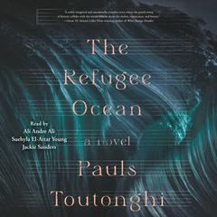The Refugee Ocean by Pauls Toutonghi audiobook