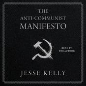The Anti-Communist Manifesto by  Jesse Kelly audiobook