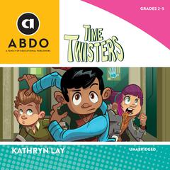 Time Twisters by Kathryn Lay audiobook