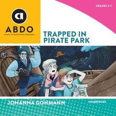 Trapped in Pirate Park by Johanna Gohmann audiobook