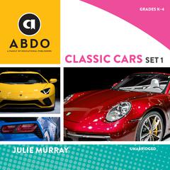 Classic Cars, Set 1 by Julie Murray audiobook