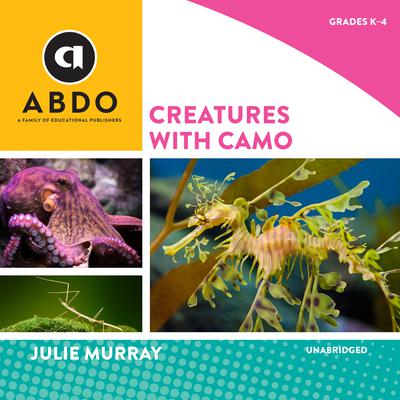 Creatures with Camo by Julie Murray audiobook