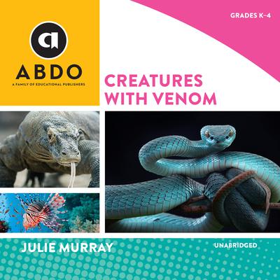 Creatures with Venom by Julie Murray audiobook